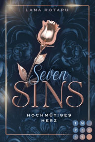 Title: Seven Sins 1: Hochmütiges Herz: Romantische Urban Fantasy über einen teuflischen Pakt und die Sünden-Prüfungen der Hölle, Author: Lana Rotaru