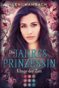 Title: Die Jahresprinzessin 2: Klinge der Zeit: Magischer Fantasy-Liebesroman, Author: Leni Wambach