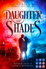 Title: Daughter of Shades (Die Geschichte von Kyron und Salina 1): Eine verbotene Liebe zwischen den Kindern verfeindeter Anführer (Romantasy), Author: Nicole Alfa
