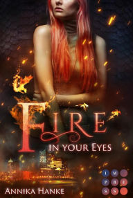 Title: Die Drachenwandler 1: Fire in your Eyes: Romantische Urban Fantasy, Author: Annika Hanke