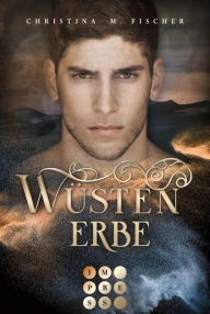 Title: Wüstenerbe (Die Wüsten-Serie 2): Romantische High Fantasy, Author: Christina M. Fischer