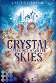 Title: Crystal Skies (Erbin der Wächter 1): Bezaubernde Urban Fantasy, Author: Viktoria Christians