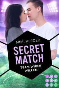 Title: Secret Match. Team wider Willen (Secret-Reihe): Sports Romance, Author: Mimi Heeger