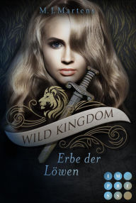 Title: Wild Kingdom 3: Erbe der Löwen: Fantasy-Liebesroman und Band 3 der süchtig machenden Gestaltwandler-Reihe voll königlicher Intrigen, Author: M.J. Martens