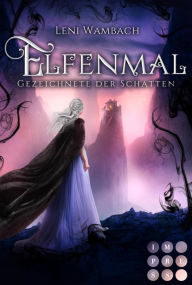 Title: Elfenmal 1: Gezeichnete der Schatten: Romantische High Fantasy, in der Elfen und Drachen gemeinsam das Königreich retten müssen, Author: Leni Wambach