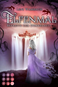 Title: Elfenmal 2: Befreite der Dunkelheit: Romantische High Fantasy, in der Elfen und Drachen gemeinsam das Königreich retten müssen, Author: Leni Wambach