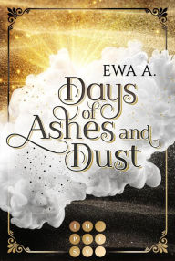 Title: Days of Ashes and Dust: Düstere Romantasy, Author: Ewa A.