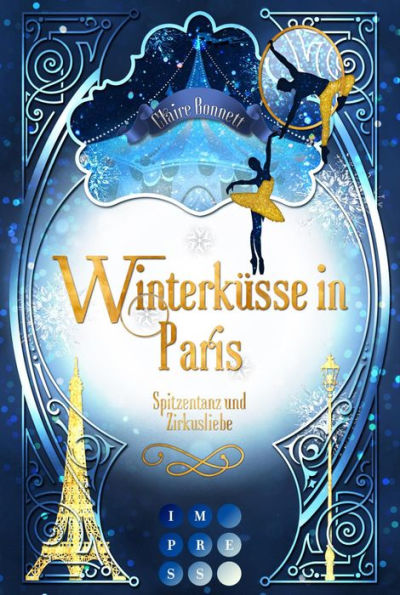 Winterküsse in Paris. Spitzentanz und Zirkusliebe: New Adult Winter Romance