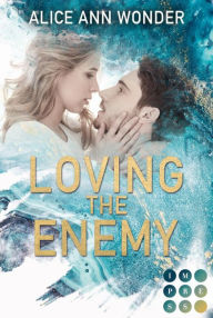 Title: Loving the Enemy: New Adult Liebesroman, Author: Alice Ann Wonder