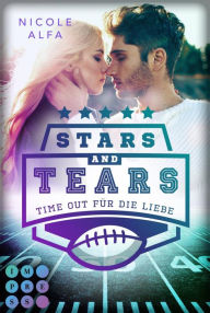 Title: Stars and Tears. Time Out für die Liebe: Berührende Sports Romance für Football-Fans, Author: Nicole Alfa