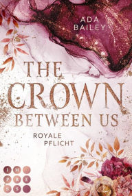 Title: The Crown Between Us. Royale Pflicht (Die 