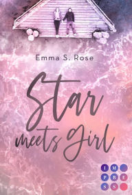 Title: Star meets Girl: Filmstar-Liebesroman mit turbulenten Gefühlen an der Nordsee (New Adult Romance), Author: Emma S. Rose