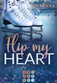 Title: Flip my Heart: Berührende Winter-Sports-Romance über das Sprengen von Grenzen, Author: Liv Modes