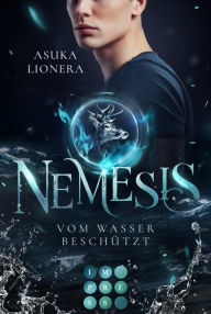 Title: Nemesis 4: Vom Wasser beschützt: Götter-Romantasy mit starker Heldin, in der Fantasie und Realität ganz nah beieinanderliegen, Author: Asuka Lionera