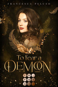 Title: To Fear a Demon (Erbin der Lilith 1): Düstere Romantasy über das Erbe einer uralten Liebe zu einem charismatischen Dämon, Author: Francesca Peluso