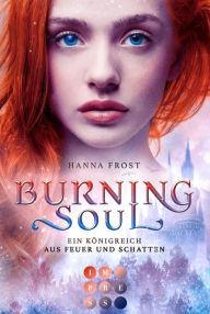 Title: Burning Soul (Ein Königreich aus Feuer und Schatten 1): Berührende Romantasy über die verbotene Liebe zwischen einer Assassinin und einem Fae-Prinzen, Author: Hanna Frost