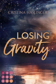 Title: Losing Gravity. Zusammen sind wir grenzenlos: New Adult College Romance über die Hürden des Lebens und die Kraft der Liebe, Author: Cristina Haslinger