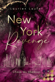 Title: New York Revenge 2: Chase My Shadows: Bad Boy meets It-Girl. Romantic Suspense in New Yorks High Society, Author: Laurien Laufer