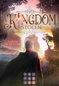 Title: A Kingdom Stolen (Kampf um Mederia 5): Royale Romantasy über eine schicksalhafte Verbindung zum Prinzen der Dämonen, Author: Sabine Schulter