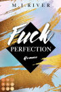 Fuck Perfection (Fuck-Perfection-Reihe 1): New Adult?Liebesroman mit spannungsgeladenen Crime-Elementen