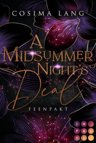 Title: A Midsummer Night's Deal. Feenpakt: Magische Urban Fantasy über einen gefährlichen Liebespakt, Author: Cosima Lang
