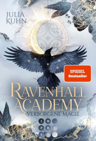 Title: Ravenhall Academy 1: Verborgene Magie: SPIEGEL-Bestseller-Platz 2! Romantische Hexen Fantasy mit Academy-Setting, Author: Julia Kuhn