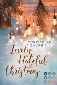 Title: Lovely Hateful Christmas: Grinch trifft auf Weihnachtsfanatikerin im wunderschönen Finnland Winter-Liebesroman, Author: Christelle Zaurrini
