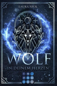 Title: Legend of the North 1: Der Wolf in deinem Herzen: Fantasy-Liebesroman über eine magiebegabte Schülerin mit Wolfsblut, Author: Laura Nick