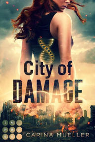 Title: City of Damage (Brennende Welt 1): Romantasy trifft auf dystopisches Setting mit einer Liebe, die den Tod bringen könnte, Author: Carina Mueller