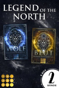 Title: Legend of the North: Der Sammelband der romantischen Wolfsfantasy-Dilogie: Fantasy-Liebesromane über eine magiebegabte Schülerin mit Wolfsblut, Author: Laura Nick