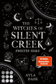 Title: The Witches of Silent Creek 2: Zweites Herz, Author: Ayla Dade