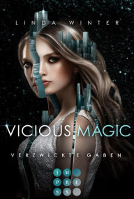 Title: Vicious Magic: Verzwickte Gaben (Band 1): Urban Fantasy über eine taffe Magie-Agentin und einen undurchsichtigen Drachenwandler, Author: Linda Winter