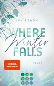 Title: Where Winter Falls (Festival-Serie 2): Spicy Haters to Lovers-Romance an Lost Places im Berliner Untergrund, Author: Ivy Leagh