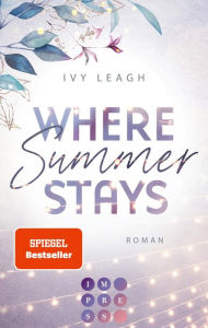 Title: Where Summer Stays (Festival-Serie 1): Berührende New Adult Romance über die Schatten der Vergangenheit, Author: Ivy Leagh