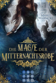 Title: Die Magie der Mitternachtsrobe (Woven Magic 1): Fantasy-Liebesgeschichte über eine magiebegabte Schneiderin, Author: Marit Warncke