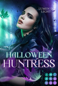 Title: Halloween Huntress: Slow Burn Halloween Fantasy-Liebesroman über eine toughe Geisterjägerin, Author: Lumen D. Light