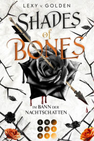 Title: Shades of Bones. Im Bann der Nachtschatten (Scepter of Blood 2): Royale Dämonen-Fantasy über eine Schicksalsträgerin mit dunklen Kräften, Author: Lexy v. Golden