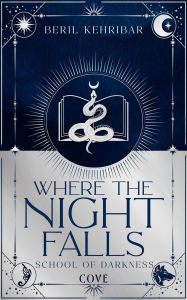Title: Where the Night Falls (School of Darkness 1): Romantische Dark Academia Fantasy der SPIEGEL-Bestsellerautorin Schmuckausgabe mit Lesebändchen und limitiertem Motiv-Farbschnitt, Author: Beril Kehribar