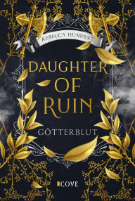 Title: Daughter of Ruin. Götterblut: Enemies to Lovers trifft auf Forbidden Love New Adult Fantasy Romance mit Wikingerprinzessin im Kampf gegen die alten Götter, Author: Rebecca Humpert