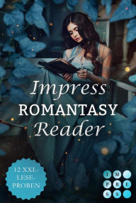 Title: Impress Romantasy Reader 2023. Tauch ein in 12 fantastische Welten voller Gefühl: XXL-Leseproben aus 12 zauberhaften Fantasy-Highlights zum Verlieben, Author: Marit Warncke