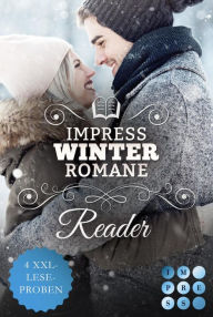 Title: Impress Winter Romance Reader. Romantische Lesestunden für die kalte Jahreszeit: 4 XXL-Leseproben voller Gefühl aus 4 Winter-Liebesromanen, Author: Nina Brenke