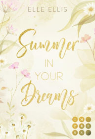 Title: Summer in your Dreams (Cosy Island 3): Slow Burn Romance über die Suche großer Gefühle auf einer kleinen Insel an der amerikanischen Atlantikküste, Author: Elle Ellis
