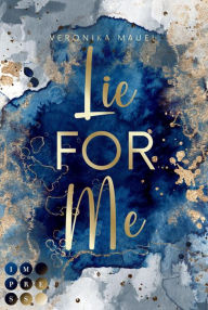 Title: Lie For Me (For-Me-Reihe 2): Bad Boy Liebesroman mit Tiefgang Eine verbotene Liebe und ein Geheimnis, das alles zu zerstören droht, Author: Veronika Mauel