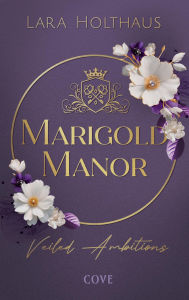 Title: Marigold Manor 2: Veiled Ambitions: High Society Suspense Romance in britischem Setting, Author: Lara Holthaus