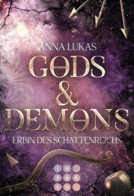 Title: Gods & Demons. Erbin des Schattenreichs: Queere Enemies to Lovers trifft auf griechische Mythologie in modernem Urban Fantasy Setting, Author: Anna Lukas