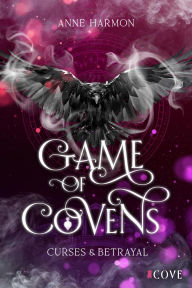 Title: Curses & Betrayal (Game of Covens 1): New Adult Hexen Fantasy um tödlichen Wettkampf, Author: Anne Harmon
