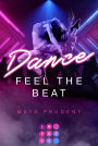 Dance. Feel The Beat: Mitreißende Second Chance Tanzromance an einer Dance Academy