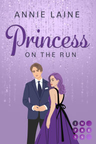 Title: Princess on the Run (Royally in Love 2): College Romance über eine rebellische Prinzessin Undercover, Author: Annie Laine