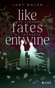 Title: Like Fates Entwine (The Legend of Tanabata 2): New Adult Romance Fantasy mit japanischer Mythologie, Author: Judy Nolan