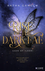 Title: Gaze of Iladri 2: Rise of the Dark Fae: New Adult Fantasy mit Spice und Forbidden Love, Author: Katha Gansch